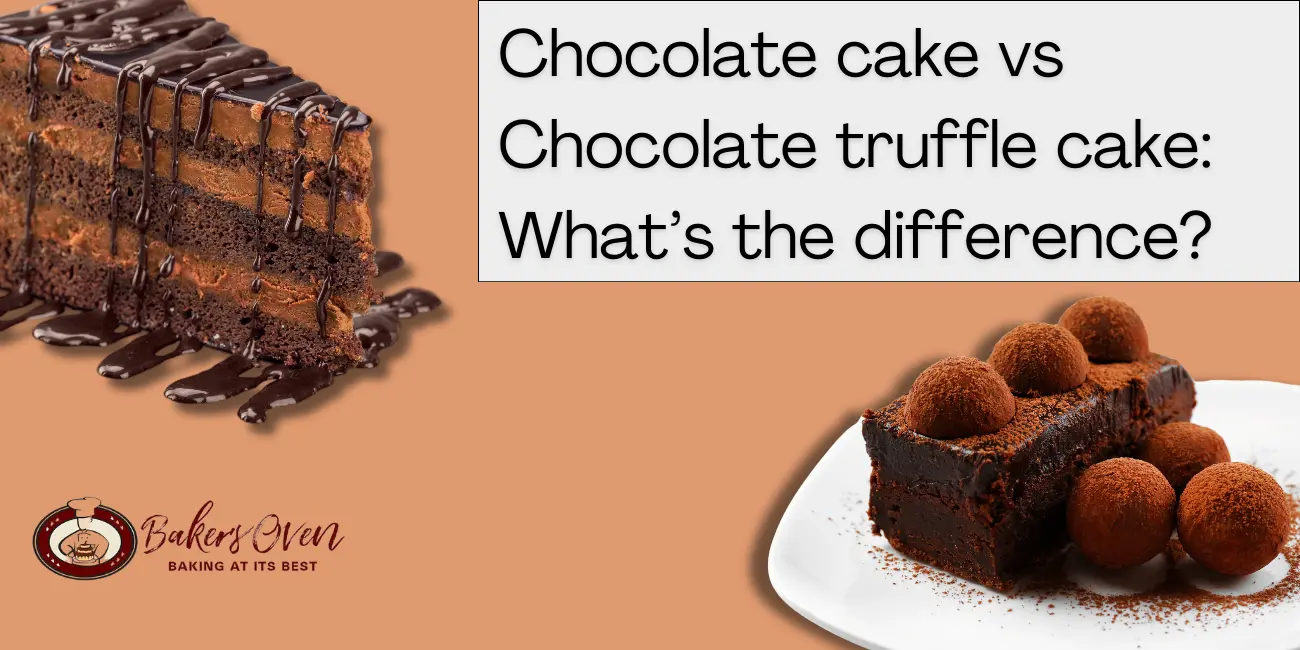 Chocolate Cake vs. Truffle Cake: A Sweet Showdown